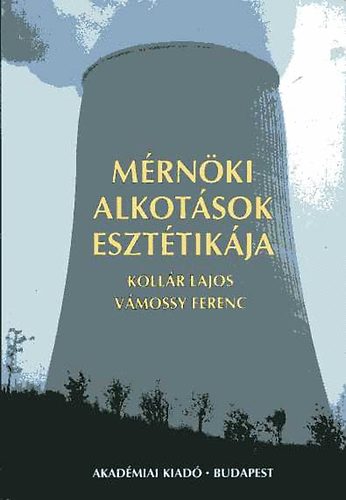Kollár Lajos; Vámossy Ferenc - Mérnöki alkotások esztétikája
