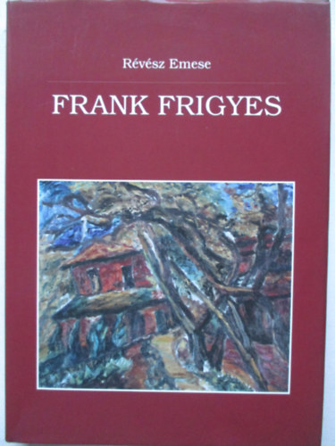 Rvsz Emese - Frank Frigyes (1890-1976) - Egy magyar expresszionista