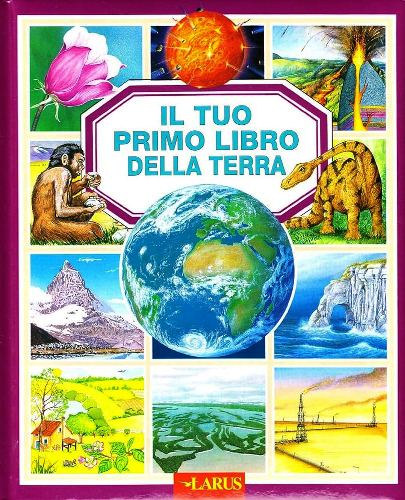 �milie Beaumont Agnes Vandewiele - Il tuo primo libro della terra