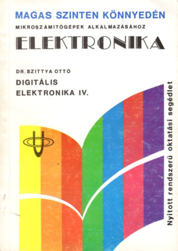Dr. Szittya Ottó - Digitális elektronika IV.