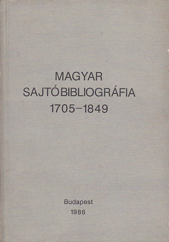 V. Busa Margit  (szerk.) - Magyar sajt�bibliogr�fia 1705-1849 I-II. (I/1. �s I/2.)