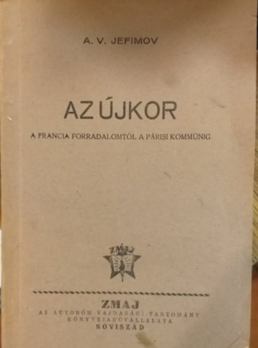 A.V. Jefimov - Az jkor - A francia forradalomtl a Prisi kommnig