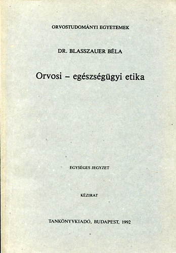 Dr. Blasszauer Bla - Orvosi - egszsggyi etika