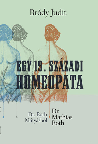 Br�dy Judit - Egy 19. sz�zadi homeopata