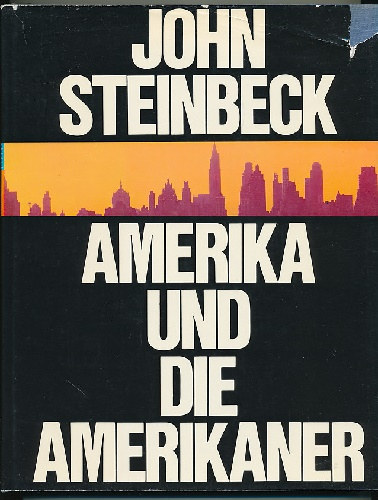 John Steinbeck - Amerika und die Amerikaner. (Aus dem Amerikanischen von Liselotte Moser und Roswitha Plancherel-Walter.)