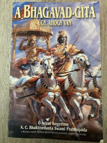 A. C. Bhaktivedanta Swami Prabhup�da - A Bhagavad-G�t�, �gy, ahogy van - A SZANKSZKRIT EREDETIVEL, ANNAK LATIN BET�S �T�R�S�VAL, A SZAVAK MAGYAR MEGFELEL�IVEL, FORD�T�SSAL �S R�SZLETES MAGYAR�ZATTAL (Saj�t k�ppel)