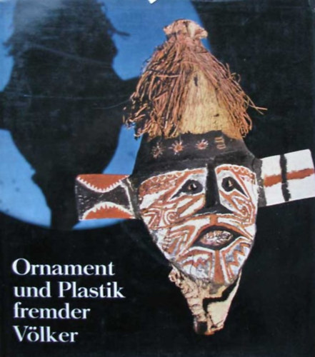 Verlag F�r Kunst Und Wissens. - Ornament und Plastik fremder V�lker (Afrika, Ozeanien, Sibirien)