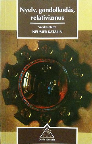 Neumer Katalin /szerk/ - Nyelv, gondolkod�s, relativizmus