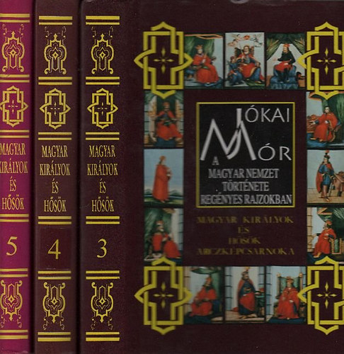 J�kai M�r - A magyar nemzet t�rt�nete reg�nyes rajzokban III.-IV.-V. (reprint)