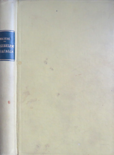 Francois Mauriac - A szerelem sivatagja