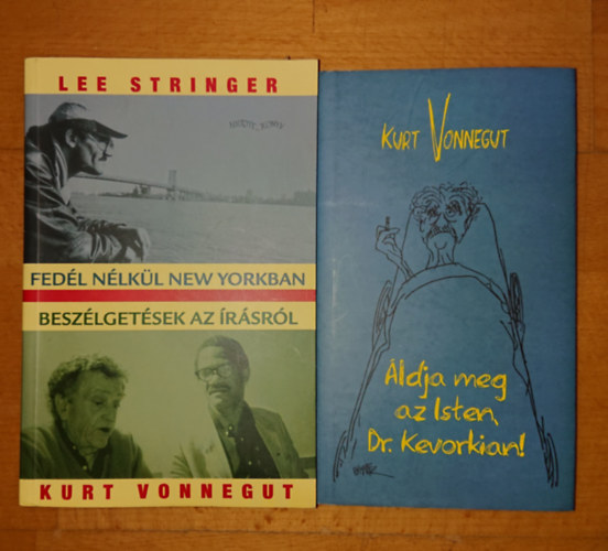 Kurt Vonnegut Lee Stringer - 2 ktet Kurt Vonneguttl: Fedl nlkl New Yorkban - Beszlgetsek az rsrl, ldja meg az Isten, dr. Kevorkian!