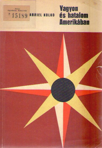 Gabriel Kolko - Vagyon s hatalom Amerikban. A trsadalmi osztlyok s a jvedelemmegoszls elemzse.