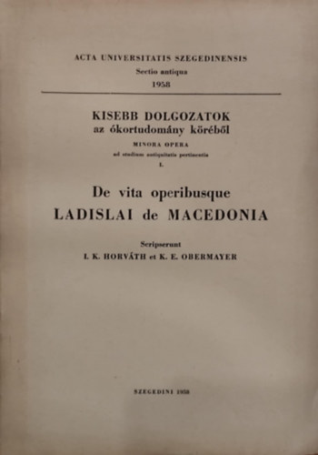 K.E. Obermayer I. K. Horvth - De vita operibusque Ladislai de Macedonia (klnlenyomat)