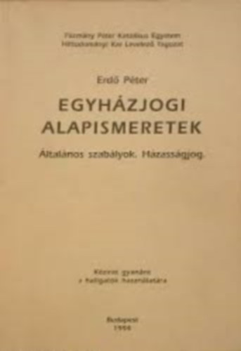 Erdő Péter - Egyházjogi alapismeretek (Általános szabályok. Házasságjog)