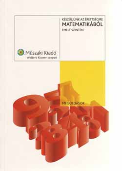 Luk�cs Judit; Vancs� �d�n - K�sz�lj�nk az �retts�gire matematik�b�l - Emelt szinten - Megold�sok