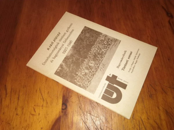 Rak Jzsef - ttrszvetsgnk trtneti gykerei s hagyomnyai debrecenben 1927-1946