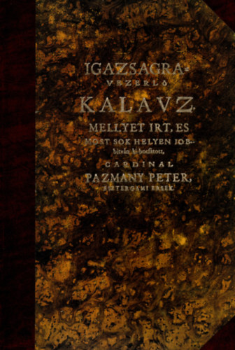 Pzmny Pter - Hodoegus - Igazsgra vezrl kalauz (Bibliotheca Hungarica Antiqua XXXII.) (Hasonms kiads)