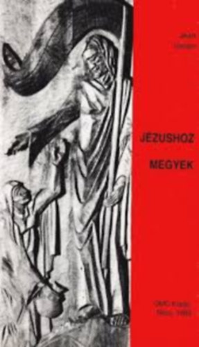 Jean Vanier - J�zushoz megyek