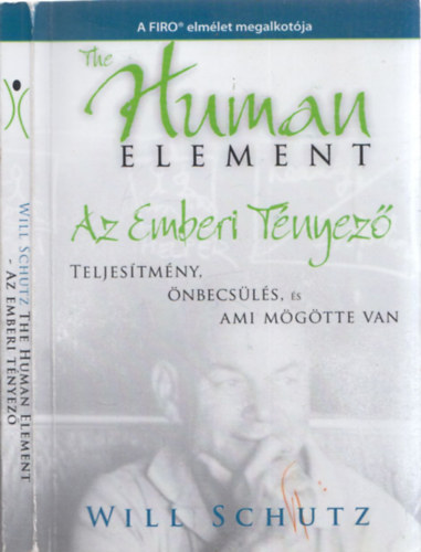 Jeviczki Tams  Will Schutz (ford.) - The Human Element - Az emberi tnyez (teljestmny, nbecsls, s ami mgtte van)