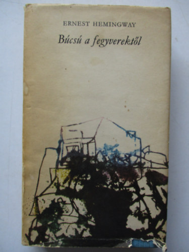 Ernest Hemingway - B�cs� a fegyverekt�l
