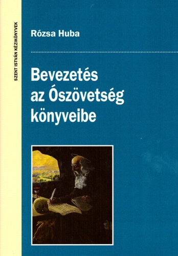 Rózsa Huba - Bevezetés az Ószövetség könyveibe