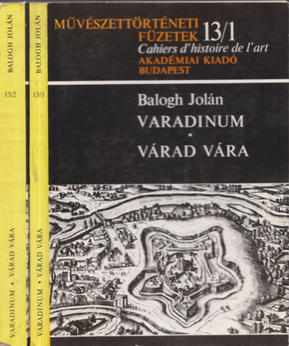 Balogh Jolán - Varadinum -Várad vára I-II.(Művészettörténeti füzetek 13/1-2.)