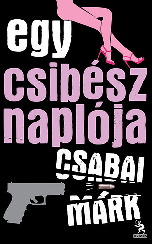 Csabai Mrk - Egy csibsz naplja