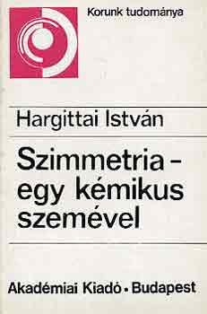 Hargittai Istvn - Szimmetria-egy kmikus szemvel