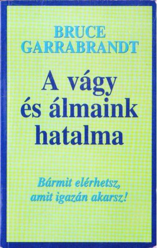 Bruce Garrabrandt - A vgy s lmaink hatalma