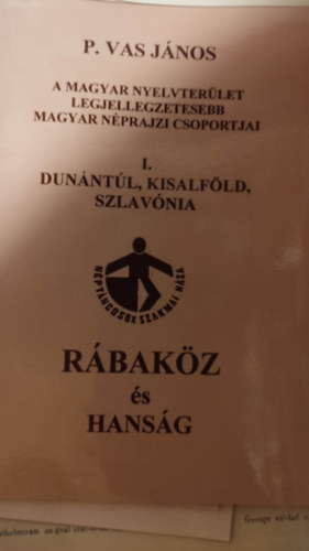 P. Vas Jnos - A magyar nyelvterlet legjellegzetesebb magyar nprajzi csoportjai: Rbakz s Hansg