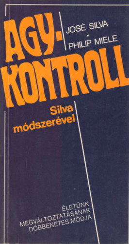 Philip Miele José Silva - Agykontroll Silva módszerével
