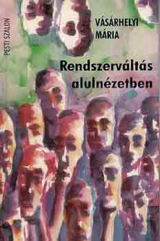 V�s�rhelyi M�ria - Rendszerv�lt�s aluln�zetben