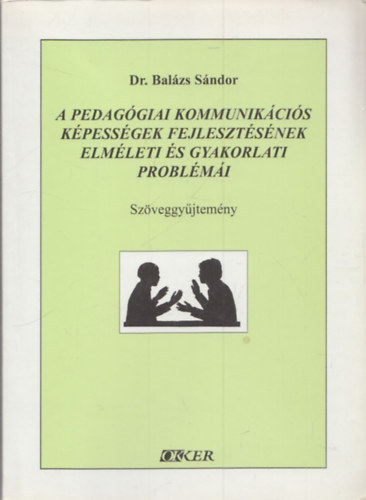Bal�zs S�ndor - A pedag�giai kommunik�ci�s k�pess�gek fejleszt�s�nek elm�leti �s gyako