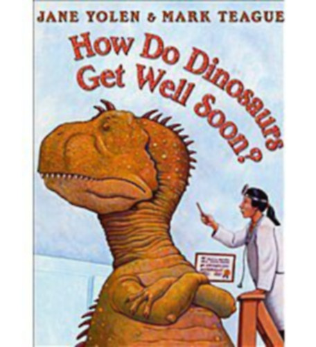 Jane Yolen - How Do Dinosaurs Get Well Soon?