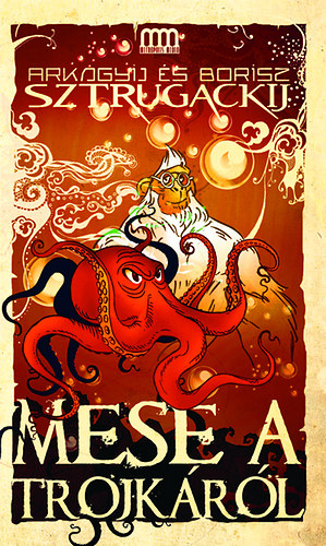 Arkagyij Sztrugackij Borisz Sztrugackij - Mese a Trojkrl
