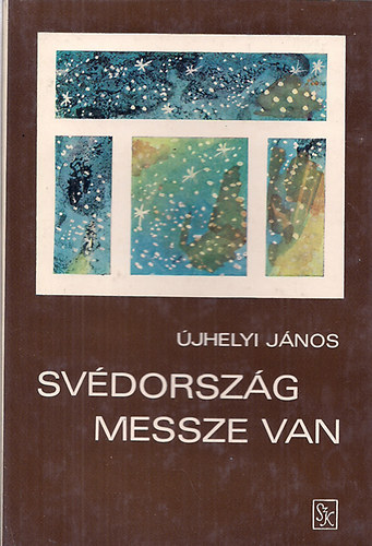 Újhelyi János - Svédország messze van