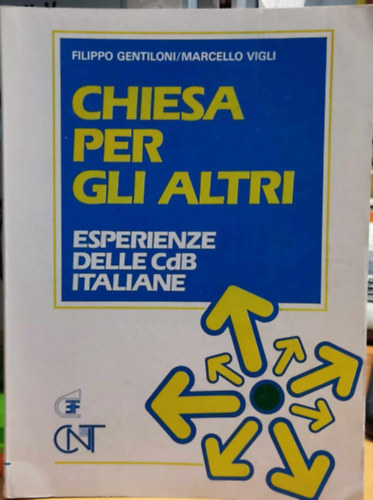 Marcello Vigli Filippo Gentiloni - Chiesa per gli Altri - Esperienze delle cdB Italiane (Egyhz msokrt - Az olasz CDB-k tapasztalatai)(Editrice Tempi di Fraternita)