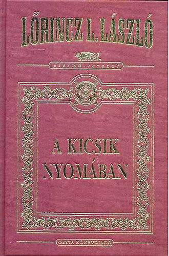 L�rincz L. L�szl� - A kicsik nyom�ban (�letm�-sorozat)