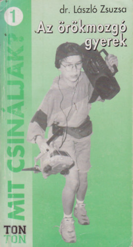 L�szl� Zsuzsa - Az �r�kmozg� gyerek