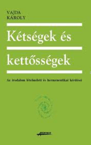 Vajda Károly - Kétségek és kettősségek