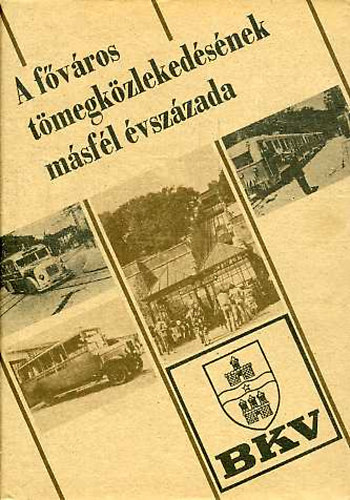 B�lint S�ndor (szerk.) - A f�v�ros t�megk�zleked�s�nek m�sf�l �vsz�zada III. (1919-1985)