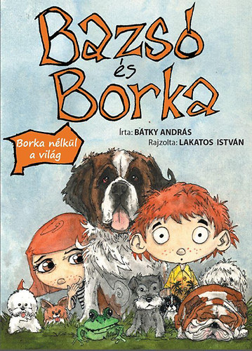 B�tky Andr�s - Bazs� �s Borka - Borka n�lk�l a vil�g