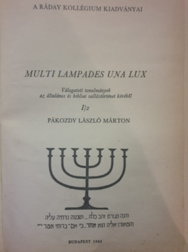 P�kozdy L�szl� M�rton - Multi Lampades Una Lux - V�logatott tanulm�nyok az �ltal�nos �s bibliai vall�st�rt�net k�r�b�l I/2