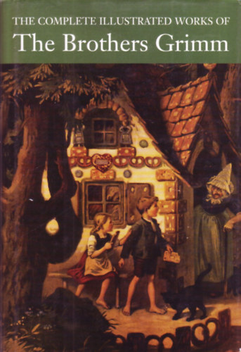 The complete illustrated works of The Brothers Grimm