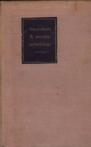 Shopenhauer - A szerelem metafizik�ja