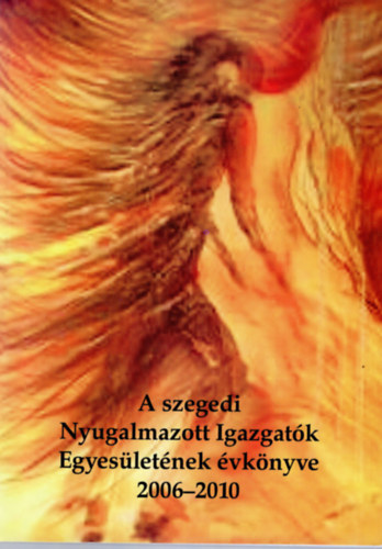 Baghyné Makra Ilona, Dévai Kálmánné - A szegedi Nyugalmazott Igazgatók Egyesületének évkönyve 2006-2010