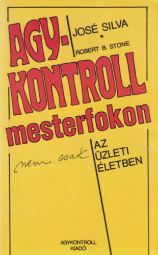 Robert B. Stone Jos� Silva - Agykontroll mesterfokon (nem csak) az �zleti �letben