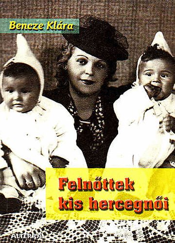 Bencze Kl�ra - Feln�ttek kis hercegn�i