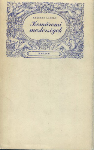 Kecsk�s L�szl� - Kom�romi mesters�gek.