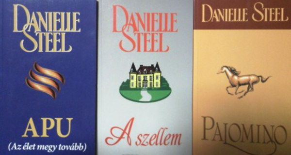 Danielle Steel - Apu + A szellem + Palomino
